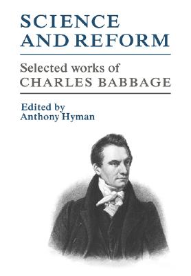 Science and Reform: Selected Works of Charles Babbage [Paperback] Babbage, Anthony
