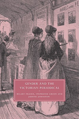 Gender and the Victorian Periodical (Cambridge Studies in Nineteenth-Century Literature and Culture, Series Number 41)
