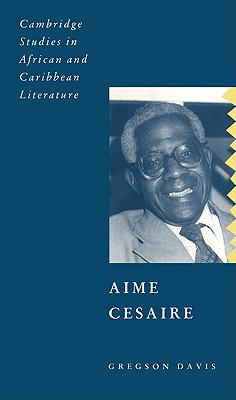 Aim C saire (Cambridge Studies in African and Caribbean Literature, Series Number 5)