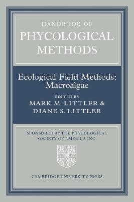 Handbook of Phycological Methods v4: Ecological Field Methods: Macroalgae [Paperback] Littler, Mark M.