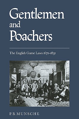 Gentlemen and Poachers: The English Game Laws 1671-1831