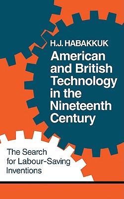 American and British Technology in the Nineteenth Century: The Search for Labour Saving Inventions (Volume 0)