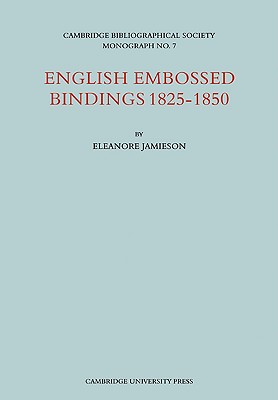 English Embossed Bindings 1825-50 (Wiles Lectures,)