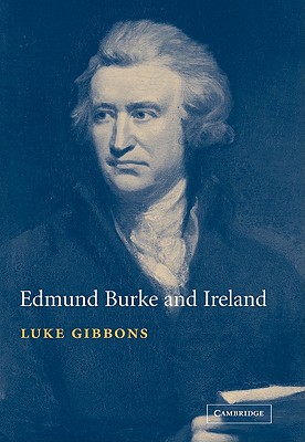 Image for Edmund Burke and Ireland: Aesthetics, Politics and the Colonial Sublime