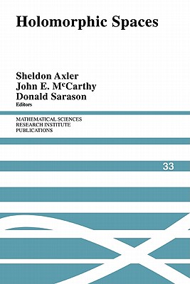 Holomorphic Spaces: 33 (Mathematical Sciences Research Institute Publications, Series Number 33) [Paperback] Axler, Sheldon
