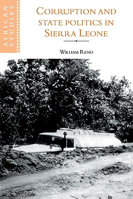 Corruption and State Politics in Sierra Leone (African Studies, Series Number 83)