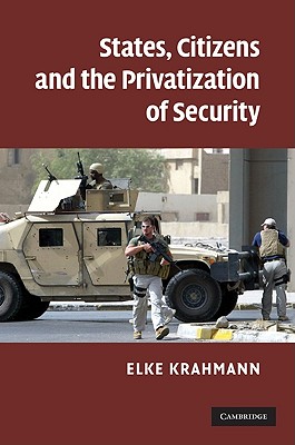 States, Citizens and the Privatisation of Security [Hardcover] Krahmann, Elke