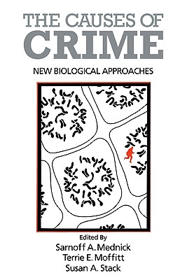 The Causes of Crime: New Biological Approaches