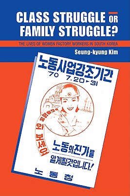 Image for Class Struggle or Family Struggle?: The Lives of Women Factory Workers in South Korea