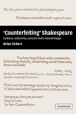 Counterfeiting' Shakespeare: Evidence, Authorship and John Ford's Funerall Elegye