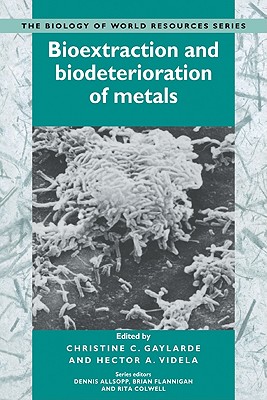 Bioextraction and Biodeterioration of Metals (Biology of World Resources)