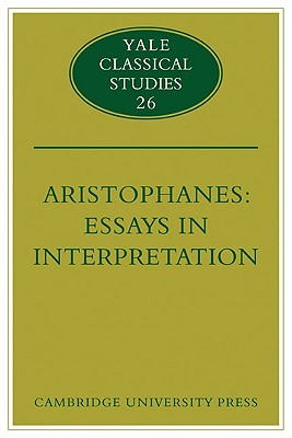 Aristophanes: Essays in Interpretation (Yale Classical Studies) Image for Aristophanes: Essays in Interpretation (Yale Classical Studies)