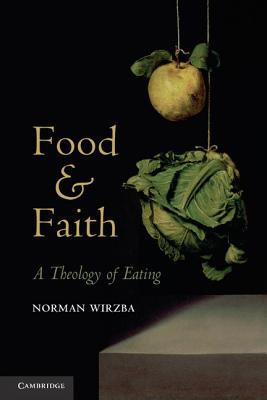 Image for Food and Faith: A Theology of Eating