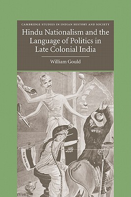 Hindu Nationalism and the Language of Politics in Late Colonial India (Cambridge Studies in Indian History and Society, Series Number 11)