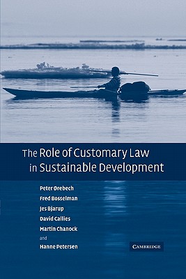 The Role of Customary Law in Sustainable Development (Cambridge Studies in Law and Society (Paperback)) Image for The Role of Customary Law in Sustainable Development (Cambridge Studies in Law and Society (Paperback))