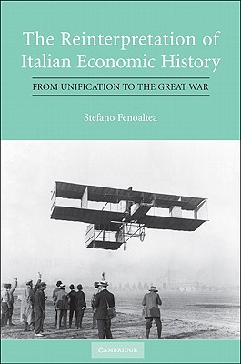The Reinterpretation of Italian Economic History: From Unification to the Great War