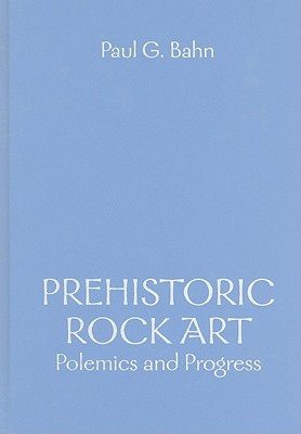 Prehistoric Rock Art: Polemics and Progress