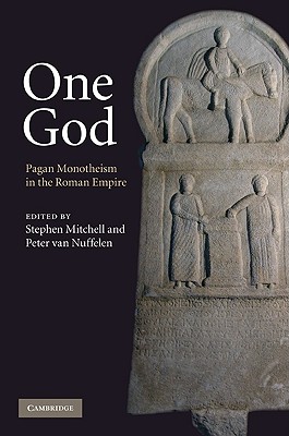 Image for One God: Pagan Monotheism in the Roman Empire One God: Pagan Monotheism in the Roman Empire