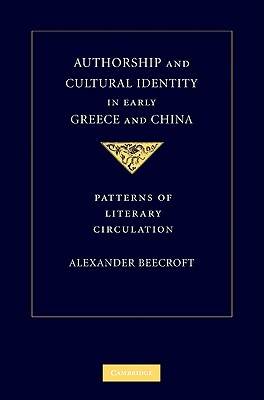 AUTHORSHIP AND CULTURAL IDENTITY IN EARLY GREECE AND CHINA Patterns of Literary Circulation