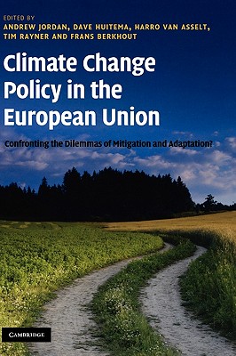 Image for Climate Change Policy in the European Union: Confronting the Dilemmas of Mitigation and Adaptation Climate Change Policy in the European Union: Confronting the Dilemmas of Mitigation and Adaptation