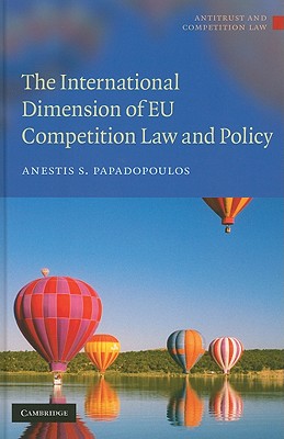 The International Dimension of EU Competition Law and Policy (Antitrust and Competition Law)