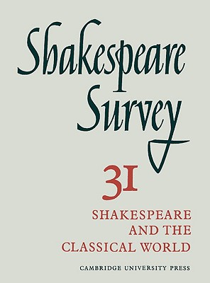 Shakespeare Survey: Volume 31, Shakespeare and the Classical World; an Index to Surveys 21-30 (v. 31)