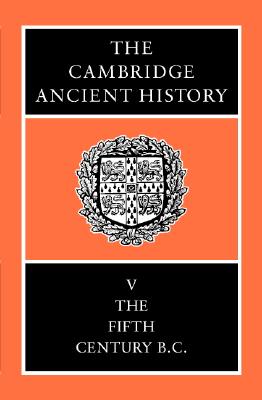 Image for THE CAMBRIDGE ANCIENT HISTORY Volume V: the Fifth Century B. C. THE CAMBRIDGE ANCIENT HISTORY Volume V: the Fifth Century B. C.