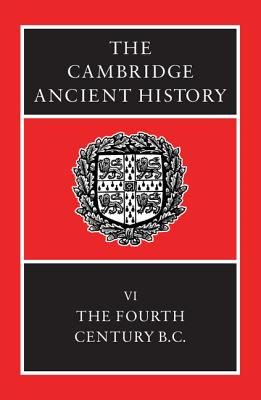 THE CAMBRIDGE ANCIENT HISTORY, VOLUME VI The Fourth Century B. C.