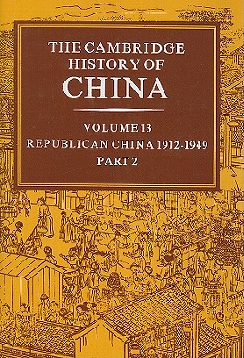 The Cambridge History of China, Vol. 13: Republican China 1912-1949, Part 2