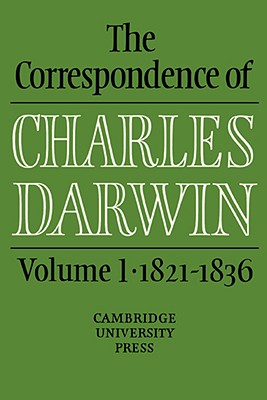 The Correspondence of Charles Darwin, Volume I: 1821-1836