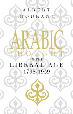 Arabic Thought in the Liberal Age, 1798-1939