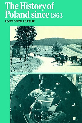 The History of Poland Since 1863 (Cambridge Russian, Soviet and Post-Soviet Studies, Series Number 31)