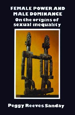 Female Power and Male Dominance: On the Origins of Sexual Inequality
