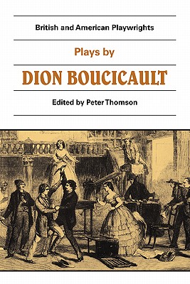 British and American Playwrights: Plays by Dion Boucicault Image for British and American Playwrights: Plays by Dion Boucicault