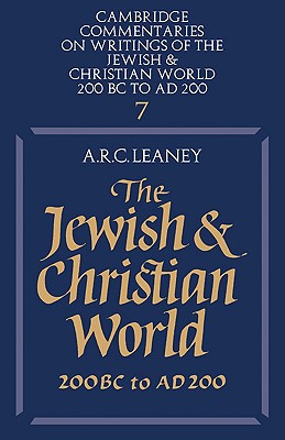 The Jewish and Christian World 200 BC to AD 200 [Cambridge Commentaries on Writings of the Jewish and Christian World, Vol. 7]