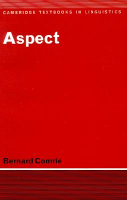 Aspect: An Introduction to the Study of Verbal Aspect and Related Problems (Cambridge Textbooks in Linguistics)