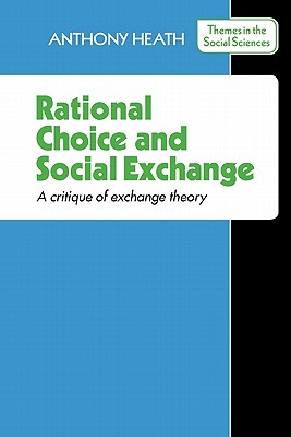 Rational Choice and Social Exchange: A Critique of Exchange Theory