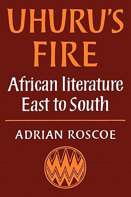 Uhuru's Fire: African Literature East to South