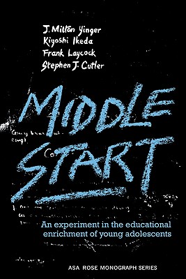 Middle Start: An Experiment in the Educational Enrichment of Young Adolescents (American Sociological Association Rose Monographs)