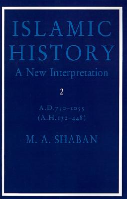 Islamic History: Volume 2, AD 7501055 (AH 132448): A New Interpretation