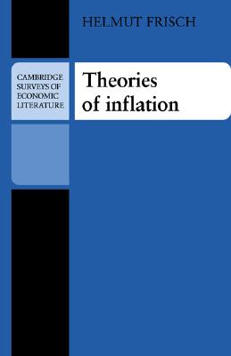 Theories of Inflation (Cambridge Surveys of Economic Literature)