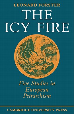The Icy Fire: Five Studies in European Petrarchism