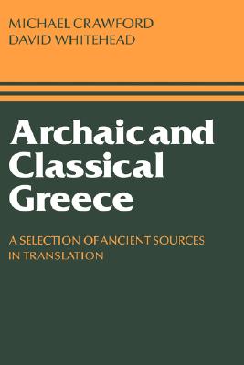 ARCHAIC AND CLASSICAL GREECE A Selection of Ancient Sources in Translation