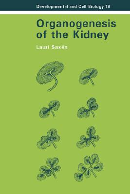 Organogenesis of the Kidney (Developmental and Cell Biology Series, Series Number 19)