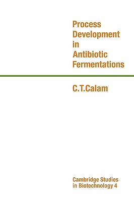 Process Development in Antibiotic Fermentations (Cambridge Studies in Biotechnology, Series Number 4)