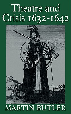 Theatre and Crisis 1632-1642 (Cambridge Paperback Library) Image for Theatre and Crisis 1632-1642 (Cambridge Paperback Library)