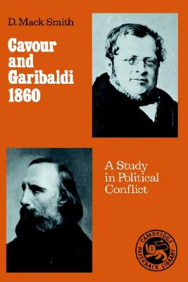 Cavour and Garibaldi 1860: A Study in Political Conflict Image for Cavour and Garibaldi 1860: A Study in Political Conflict