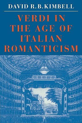 VERDI IN THE AGE OF ITALIAN ROMANTICISM