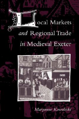 Image for Local Markets and Regional Trade in Medieval Exeter