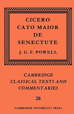 CICERO: CATO MAIOR DE SENECTUTE Edited with Introduction and Commentary